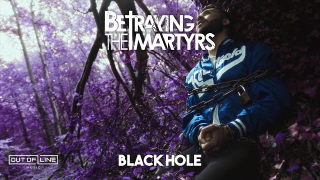 BETRAYING THE MARTYRS  "Black Hole"