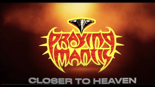 PRAYING MANTIS "Closer To Heaven"