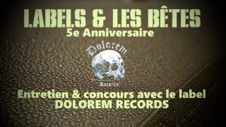 LABELS ET LES BETES - 5e anniversaire Interview d'Alex (Dolorem Records)
