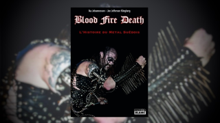 "Blood, Fire, Death: l'histoire du metal suédois" Par Ika Johannesson & Jon Jefferson Klingberg
