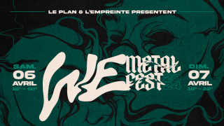WE METAL FEST Un événement de l'Empreinte & Le Plan les 6 & 7 avril