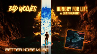 BAD WOLVES "Hungry For Life" (feat. Chris Daughtry)