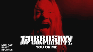 CORROSION OF CONFORMITY "You Or Me"