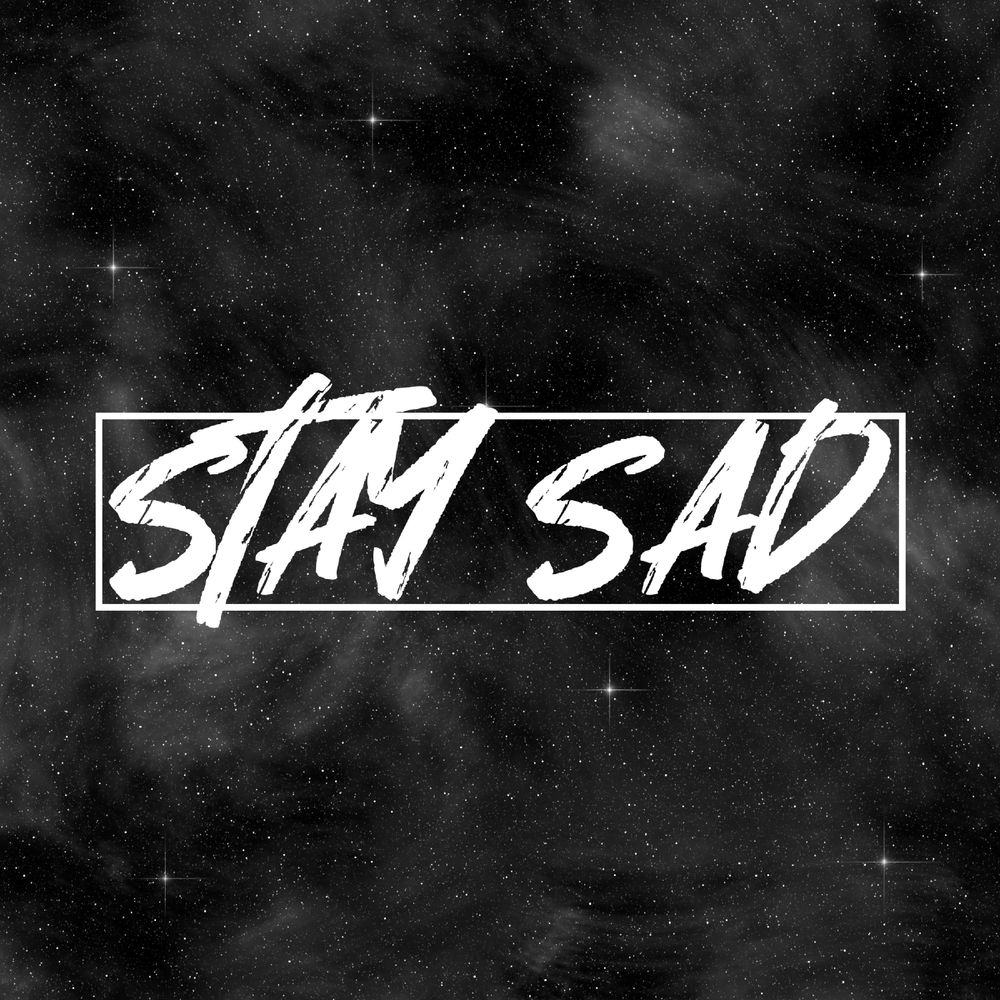 Stay Sad