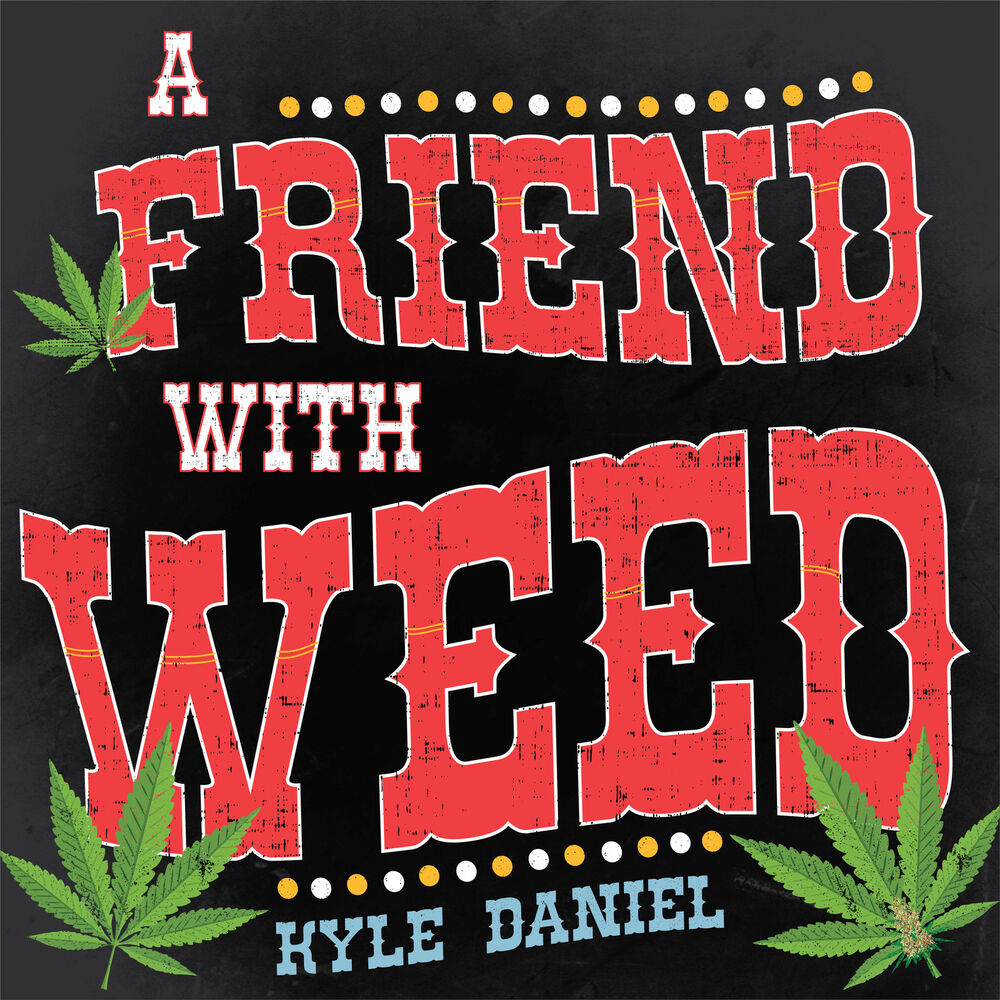 A Friend With Weed